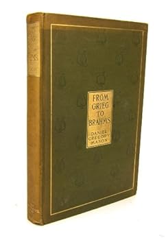 From Grieg To Brahms, Studies Of Some Modern Composers And Their Art