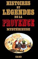 Histoires et légendes de la Provence mystérieuse 2710703629 Book Cover