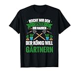 Gartenarbeit Reicht Mir Den Spaten Der König Will Gärtnern T-Shirt