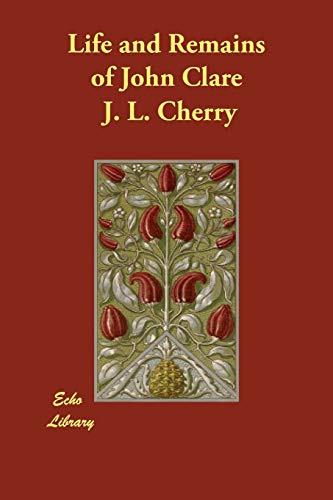 Life and Remains of John Clare 1406859729 Book Cover