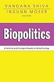 Biopolitics: A Feminist and Ecological Reader on Biotechnology
