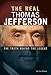 Produktbild The Real Thomas Jefferson: The Truth Behind the Legend (Real Revolutionaries)