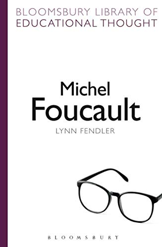 Michel Foucault (Bloomsbury Library of Educational Thought)