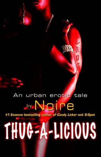 Thug-A-Licious: An Urban Erotic Tale (English Edition) Thug-A-Licious: An Urban Erotic Tale (English Edition)