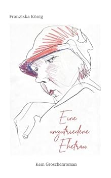 Eine unzufriedene Ehefrau: Kein Groschenroman