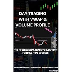 Day Trading with VWAP & Volume Profile: The Professional Trader&rsquo;s Blueprint for Full-Time Success Audiolibro Por Max Koren arte de portada