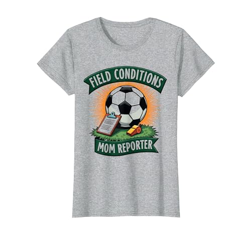 Field Conditions Mom Reporter Soccer Design T-Shirt, Women,