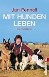 Mit Hunden leben: Das Praxisbuch - Jan Fennell Übersetzer: Christiane Burkhardt 
