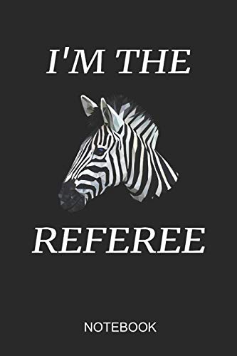 I'm The Referee Notebook: 6x9 110 Pages Lined Zebra Journal For Africa Lovers