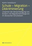 Schule - Migration - Diskriminierung: Ursachen der Benachteiligung von Kindern mit Migrationshintergrund im deutschen Schulwesen