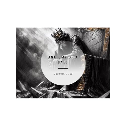 2 Samuel 11 Anatomy of a Fall - Part 2