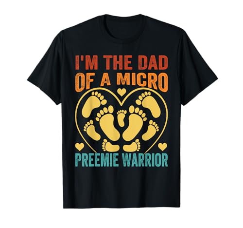 I'm The Dad Of A Micro Preemie Warrior - Funny Father Camiseta