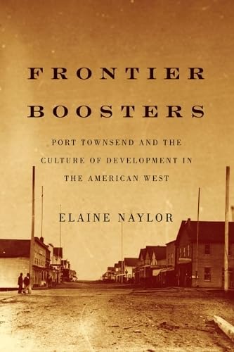 Frontier Boosters: Port Townsend and the Culture of Development in the American West