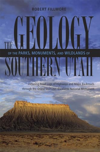 The Geology of the Parks Monuments & Wildlands of Southern Utah