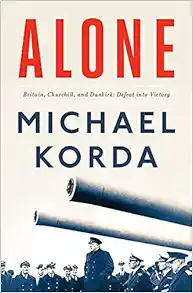 Alone: Britain, Churchill, and Dunkirk: Defeat Into Victory book cover