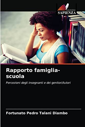 Rapporto famiglia-scuola: Percezioni degli insegnanti e dei genitori/tutor