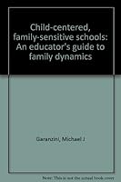Child-centered, family-sensitive schools: An educator's guide to family dynamics B0006F5VGC Book Cover