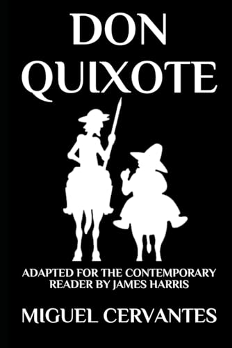 Don Quixote: The Complete Adventures - Adapted for the Contemporary Reader (Spanish History)