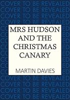 Mrs Hudson and the Christmas Canary: The latest in the bestselling Baker Street-set series (Holmes & Hudson Mysteries) 0749033967 Book Cover