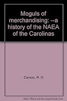 Moguls of merchandising: --a history of the NAEA of the Carolinas B0007FKTGS Book Cover