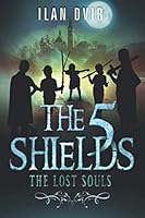 The Five Shields :The Lost Souls 1482654865 Book Cover