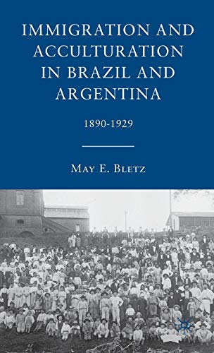 Immigration and Acculturation in Brazil and Argentina: 1890-1929
