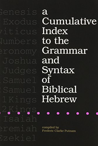 A Cumulative Index to the Grammar and Syntax of Biblical Hebrew