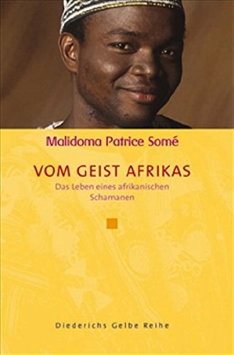 Vom Geist Afrikas: Das Leben eines afrikanischen Schamanen Vom Geist Afrikas: Das Leben eines afrikanischen Schamanen