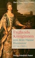 Englands Königinnen aus dem Hause Hannover 3791725688 Book Cover