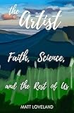 the Artist: Faith, Science, and the Rest of Us