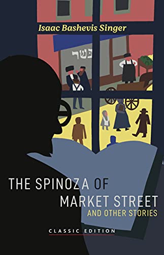 The Spinoza of Market Street: and Other Stories (Isaac Bashevis Singer: Classic Editions) (English Edition)