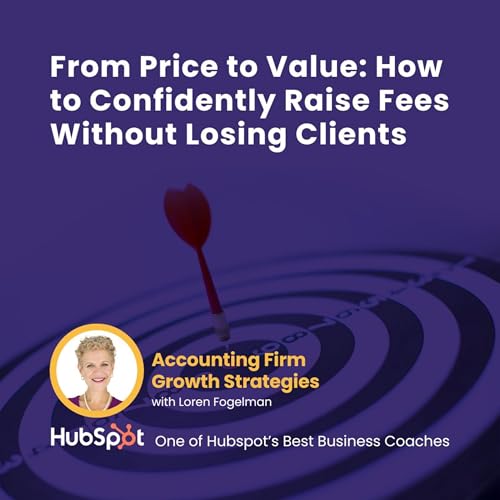 From Price to Value: How to Confidently Raise Fees Without Losing Clients cover art