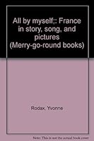 ALL BY MYSELF: France in story, song, and pictures B0007ETO7O Book Cover
