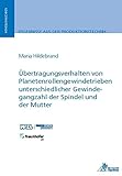 Übertragungsverhalten von Planetenrollengewindetrieben unterschiedlicher Gewindegangzahl der Spindel und der Mutter (Ergebnisse aus der Produktionstechnik)