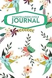  Menstruation Cycle Journal: All In One Menstrual Cycle and Fertility Calendar Diary Tracker Logbook to Track and Monitor Your Ovulation, Fertile ... 6”x9” 120 pages (Menstruation & PMS Tracker)
