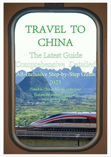 Travel to China: Visa,App,SIM,Safety,Accommodation,Transportation,Shopping,Cuisine,Culture,weather etc., a comprehensive and detailed travel guide