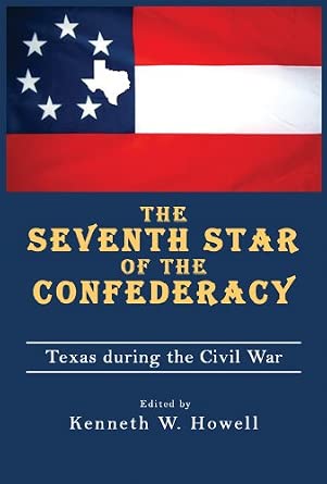 The Seventh Star of the Confederacy: Texas During the Civil War (War and the Southwest): 10 book cover