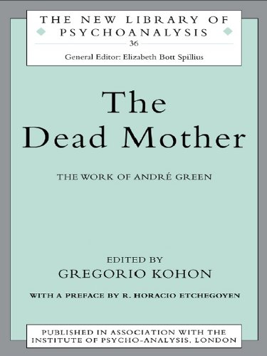 The Dead Mother: The Work of Andre Green (The New Library of Psychoanalysis)