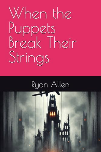 When the Puppets Break Their Strings