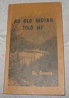 An Old Indian Told Me B009DMEJQC Book Cover