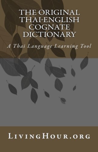 The Original Thai-English Cognate Dictionary: A Thai Language Learning Tool