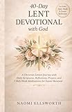  40-Day Lent Devotional with God: A Christian Lenten Journey with Daily Scriptures, Reflections, Prayers, and 7 Holy Week Meditations for Easter Renewal Nomi Ellsworth