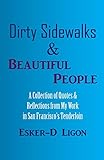 Dirty Sidewalks & Beautiful People: A Collection of Quotes & Reflections from My Work in San Francisco's Tenderloin