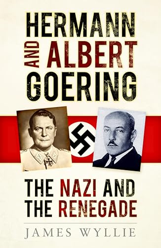 Hermann and Albert Goering: The Nazi and the Renegade (English Edition