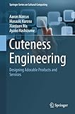 Cuteness Engineering (Springer Series on Cultural Computing)