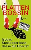 top 100 charts deutschland download kostenlos  Die Plattenbossin-Ist das Kunst oder kann das in die Charts?: Inside-Musicbiz-Comedy-Roman, ein hinreißend bissiger Spannungsroman