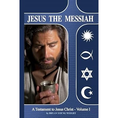 Jesus The Messiah: A Testament to Jesus Christ