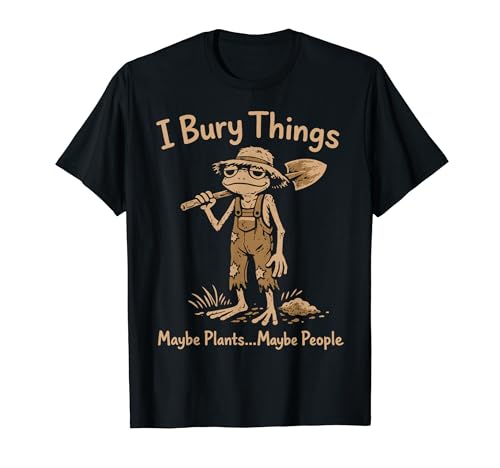 I Bury Things Maybe Plants Maybe People Gardener Frog T�V���c