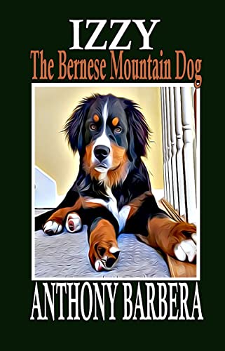 Izzy the Bernese Mountain Dog (Adventures of Izzy)