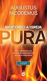  Mantendo a igreja pura (Portuguese Edition)